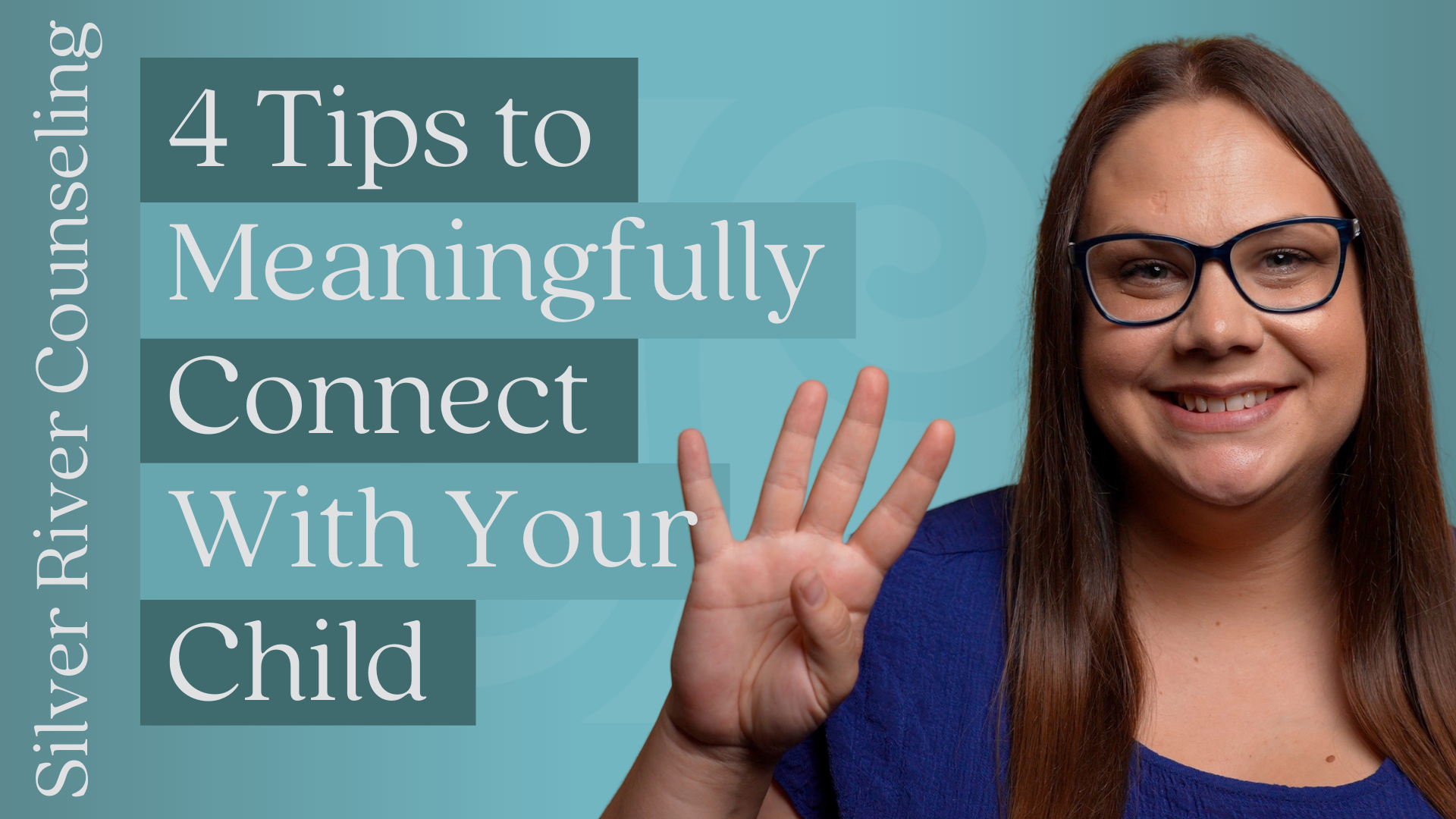 4 Tips to Meaningfully Connect With Your Child - Silver River Counseling
